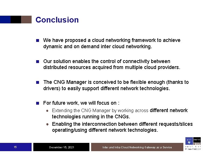 Conclusion ■ We have proposed a cloud networking framework to achieve dynamic and on