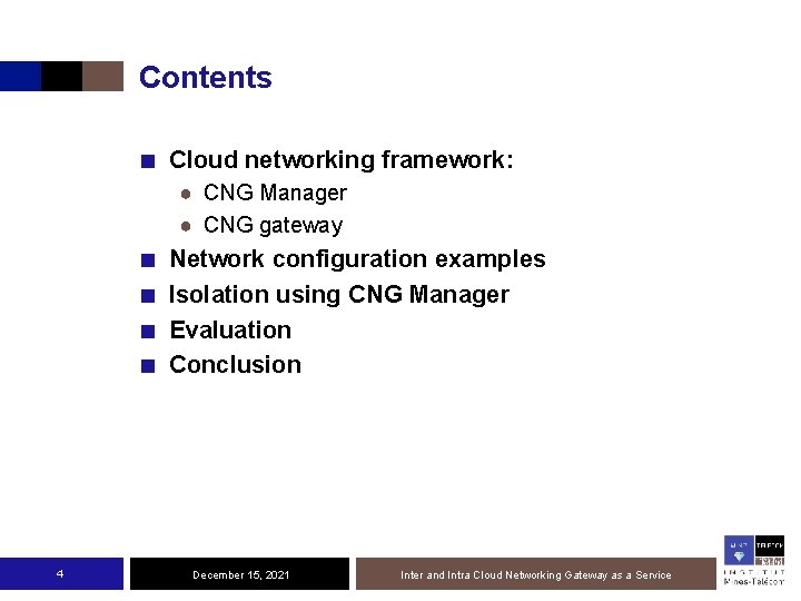 Contents ■ Cloud networking framework: ● CNG Manager ● CNG gateway ■ ■ 4