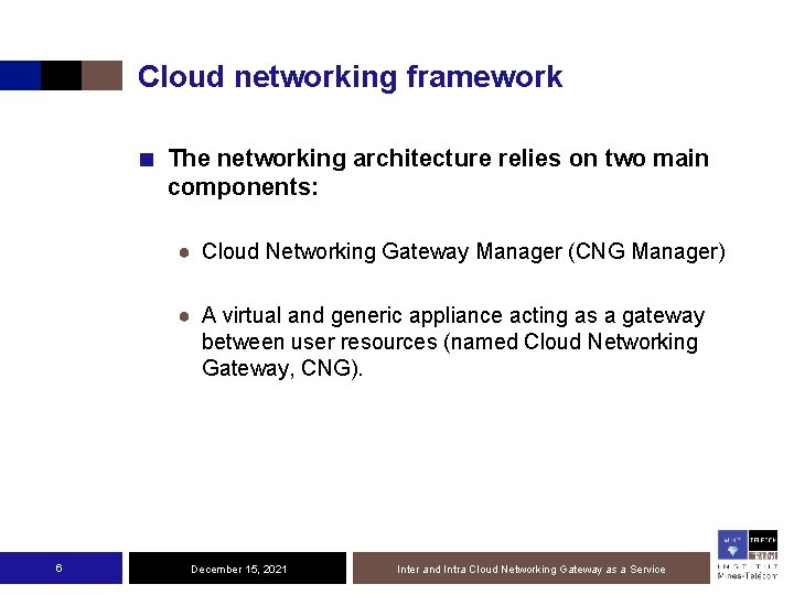 Cloud networking framework ■ The networking architecture relies on two main components: ● Cloud