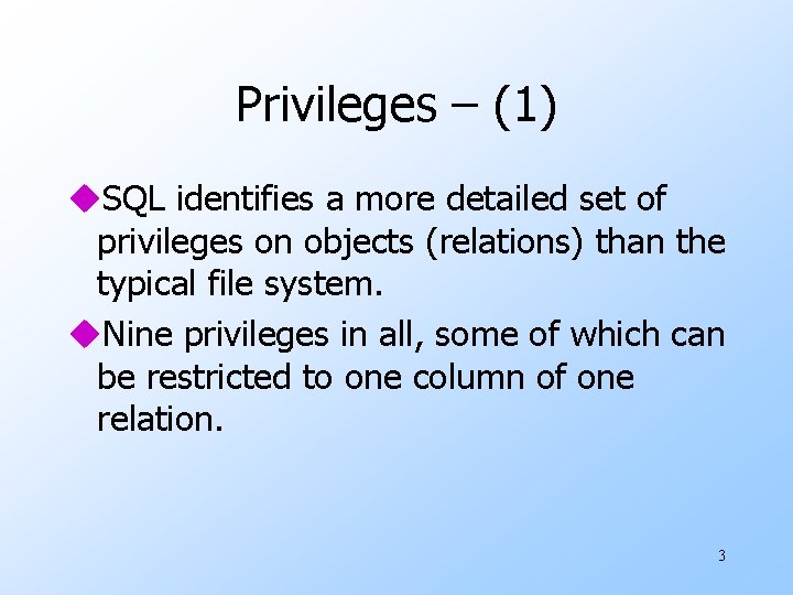 Privileges – (1) u. SQL identifies a more detailed set of privileges on objects