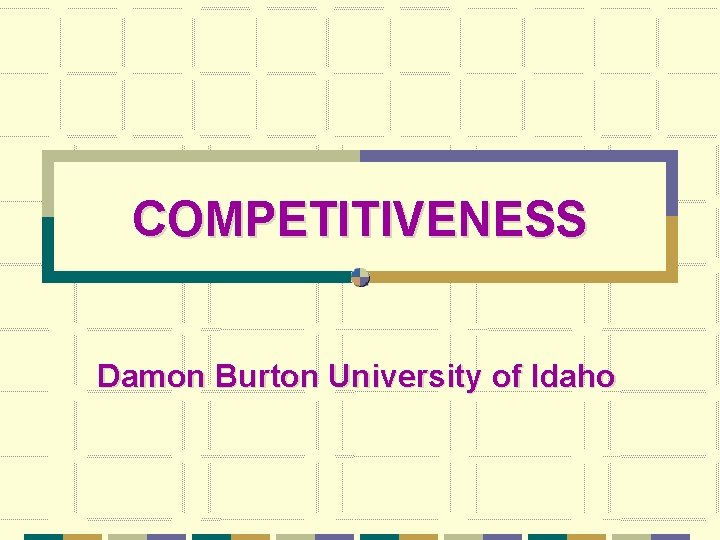COMPETITIVENESS Damon Burton University of Idaho 