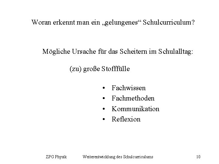 Woran erkennt man ein „gelungenes“ Schulcurriculum? Mögliche Ursache für das Scheitern im Schulalltag: (zu)