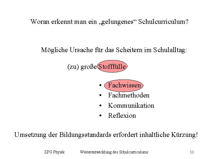 Woran erkennt man ein „gelungenes“ Schulcurriculum? Mögliche Ursache für das Scheitern im Schulalltag: (zu)