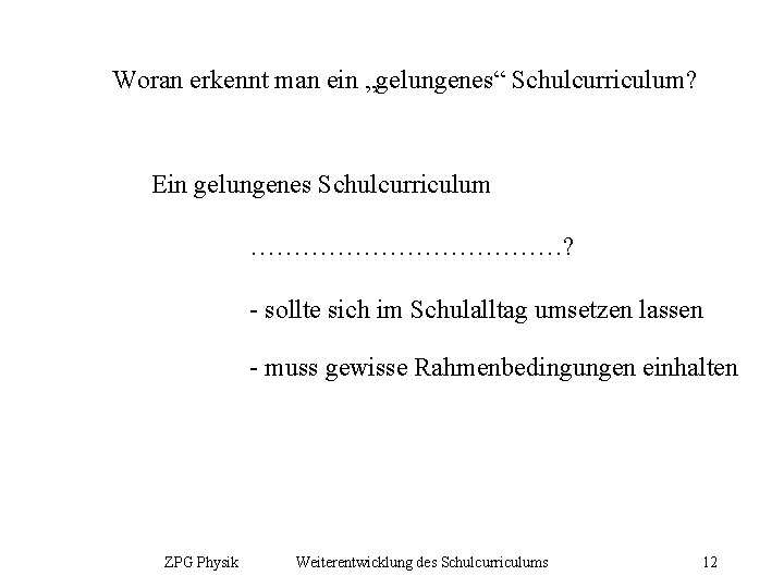 Woran erkennt man ein „gelungenes“ Schulcurriculum? Ein gelungenes Schulcurriculum ………………? - sollte sich im