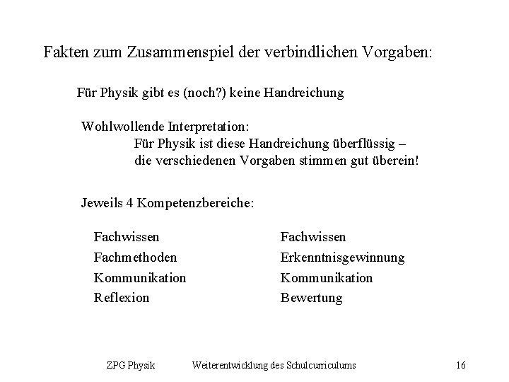 Fakten zum Zusammenspiel der verbindlichen Vorgaben: Für Physik gibt es (noch? ) keine Handreichung