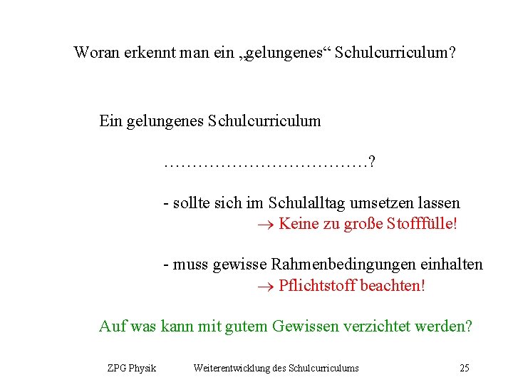 Woran erkennt man ein „gelungenes“ Schulcurriculum? Ein gelungenes Schulcurriculum ………………? - sollte sich im