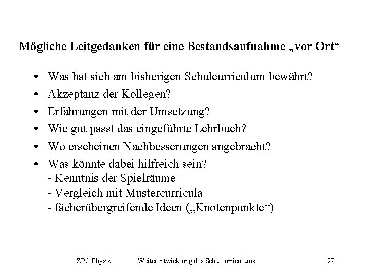 Mögliche Leitgedanken für eine Bestandsaufnahme „vor Ort“ • • • Was hat sich am