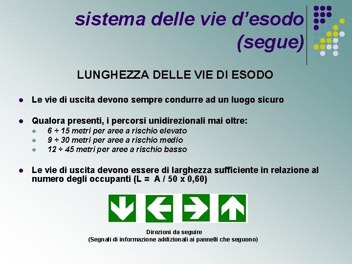 sistema delle vie d’esodo (segue) LUNGHEZZA DELLE VIE DI ESODO l Le vie di