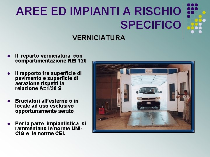 AREE ED IMPIANTI A RISCHIO SPECIFICO VERNICIATURA l Il reparto verniciatura con compartimentazione REI