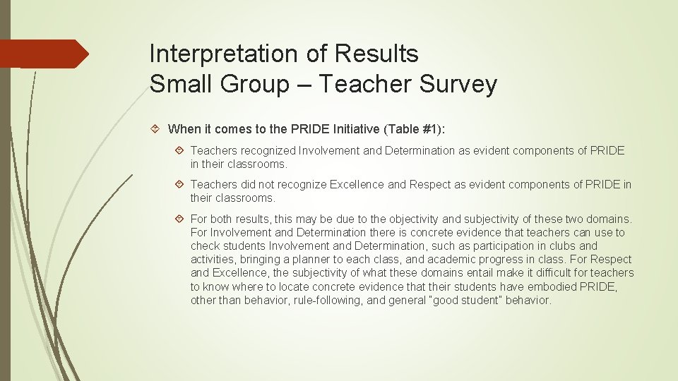Interpretation of Results Small Group – Teacher Survey When it comes to the PRIDE
