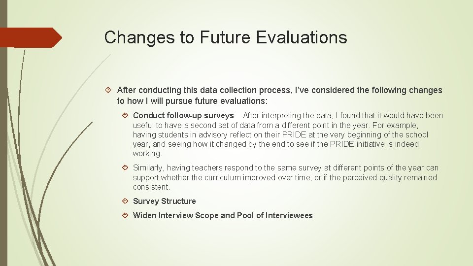 Changes to Future Evaluations After conducting this data collection process, I’ve considered the following