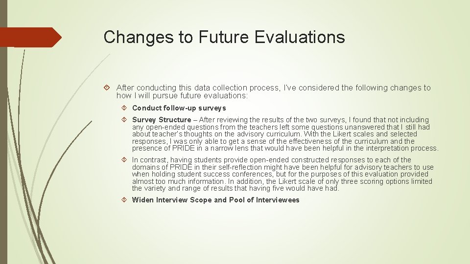 Changes to Future Evaluations After conducting this data collection process, I’ve considered the following