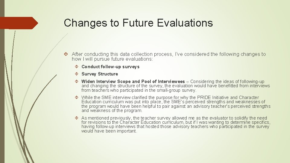 Changes to Future Evaluations After conducting this data collection process, I’ve considered the following