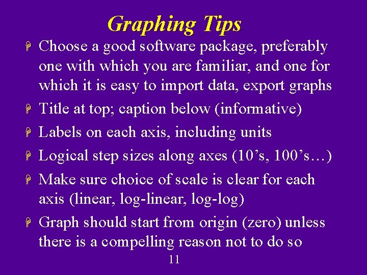 Graphing Tips H H H Choose a good software package, preferably one with which