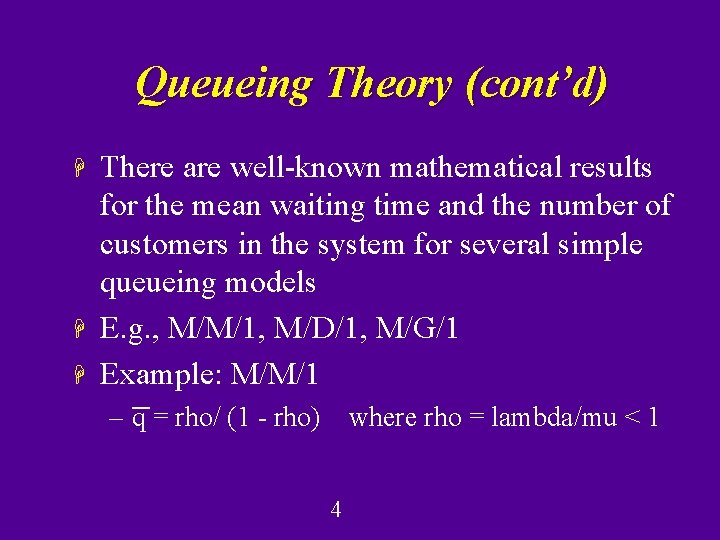 Queueing Theory (cont’d) H H H There are well-known mathematical results for the mean