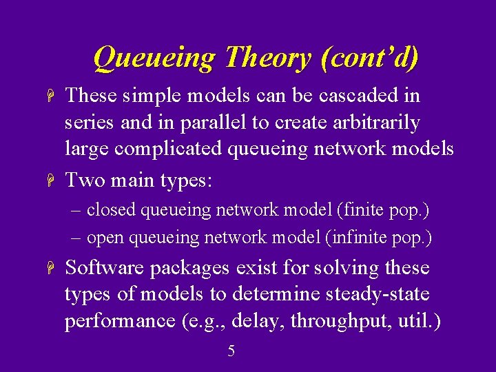 Queueing Theory (cont’d) H H These simple models can be cascaded in series and