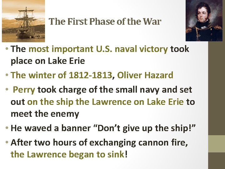 The First Phase of the War • The most important U. S. naval victory