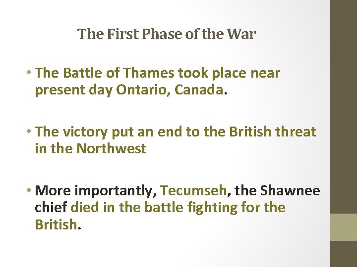The First Phase of the War • The Battle of Thames took place near