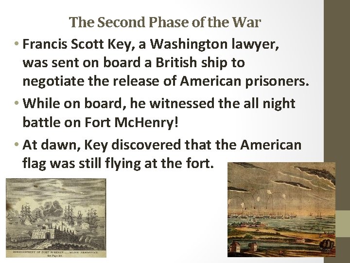 The Second Phase of the War • Francis Scott Key, a Washington lawyer, was