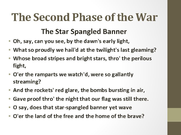 The Second Phase of the War The Star Spangled Banner • Oh, say, can