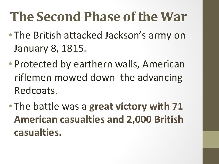 The Second Phase of the War • The British attacked Jackson’s army on January