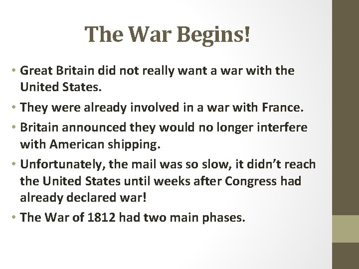 The War Begins! • Great Britain did not really want a war with the