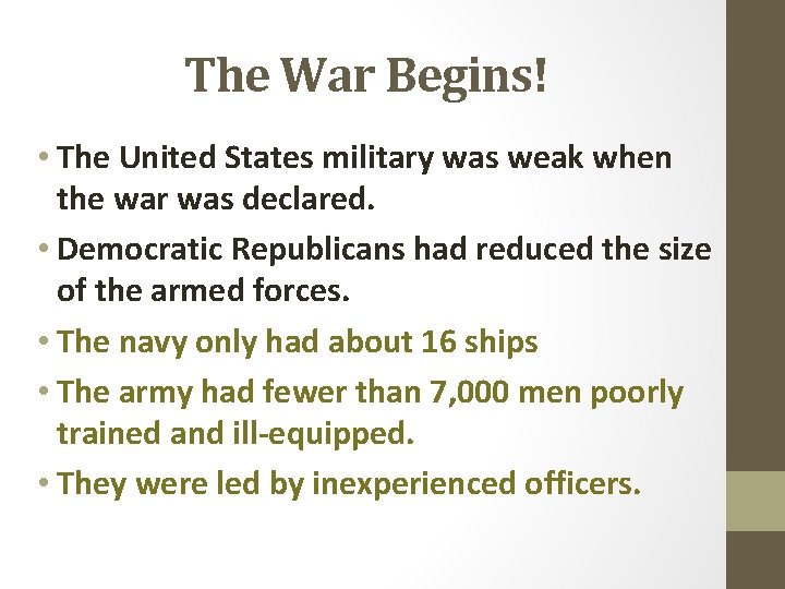 The War Begins! • The United States military was weak when the war was