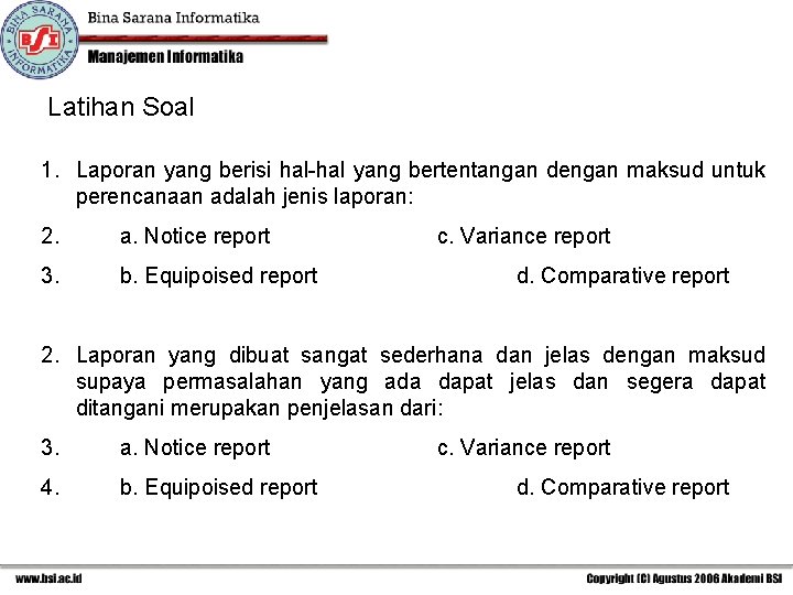 Latihan Soal 1. Laporan yang berisi hal-hal yang bertentangan dengan maksud untuk perencanaan adalah