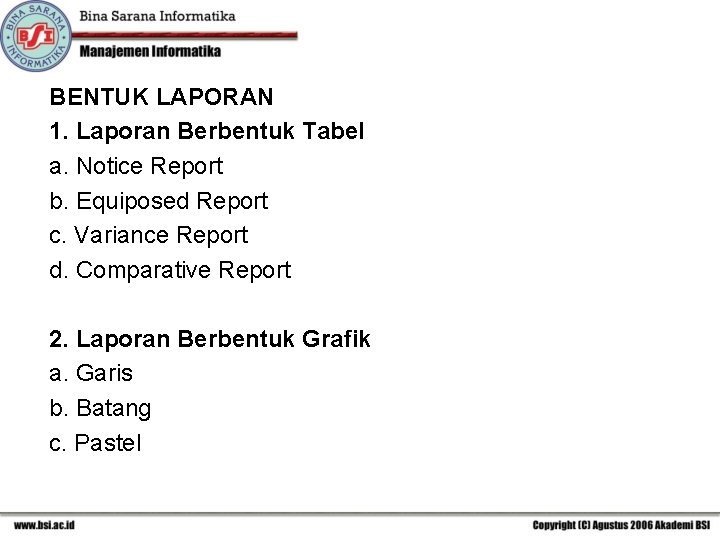 BENTUK LAPORAN 1. Laporan Berbentuk Tabel a. Notice Report b. Equiposed Report c. Variance