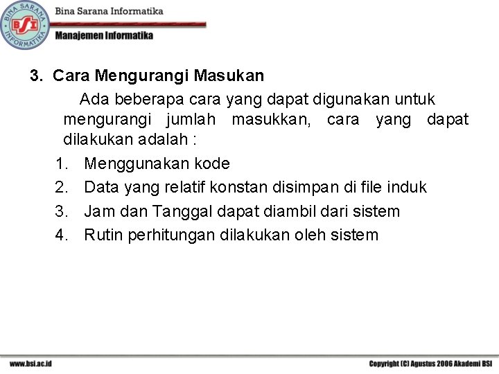 3. Cara Mengurangi Masukan Ada beberapa cara yang dapat digunakan untuk mengurangi jumlah masukkan,