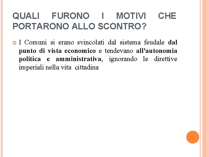 QUALI FURONO I MOTIVI PORTARONO ALLO SCONTRO? CHE I Comuni si erano svincolati dal