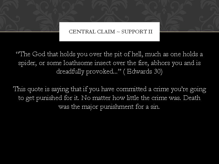 CENTRAL CLAIM ~ SUPPORT II “The God that holds you over the pit of