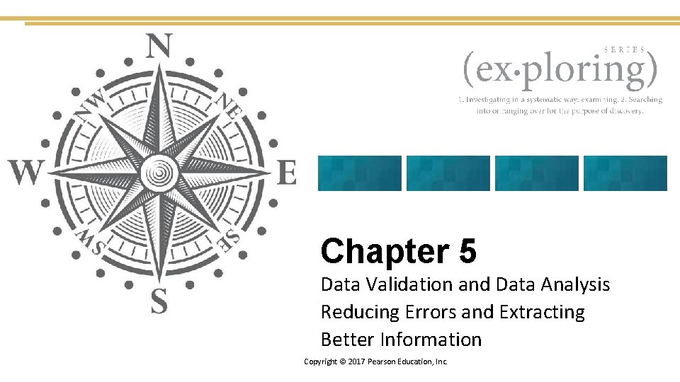 Chapter 5 Data Validation and Data Analysis Reducing Errors and Extracting Better Information Copyright