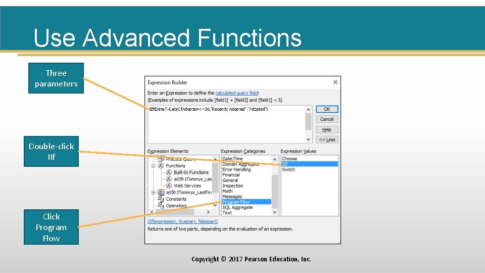 Use Advanced Functions Three parameters Double-click IIf Click Program Flow Copyright © 2017 Pearson