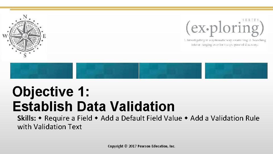 Objective 1: Establish Data Validation Skills: Require a Field Add a Default Field Value