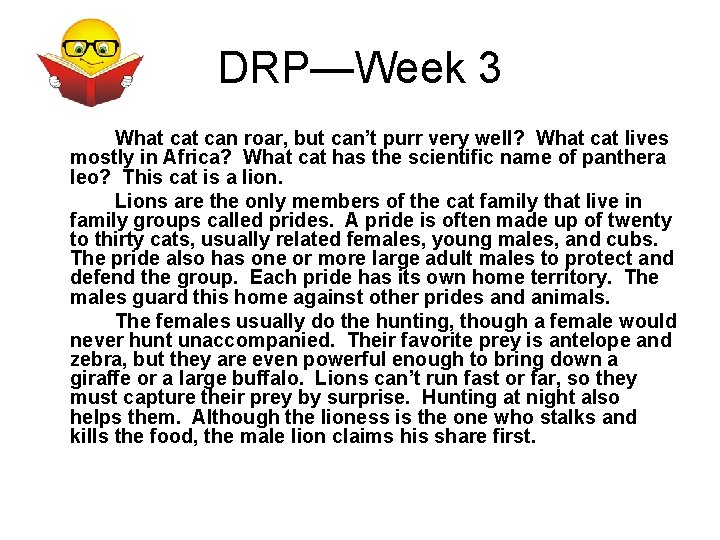 DRP—Week 3 What can roar, but can’t purr very well? What cat lives mostly