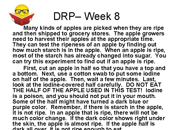 DRP– Week 8 Many kinds of apples are picked when they are ripe and