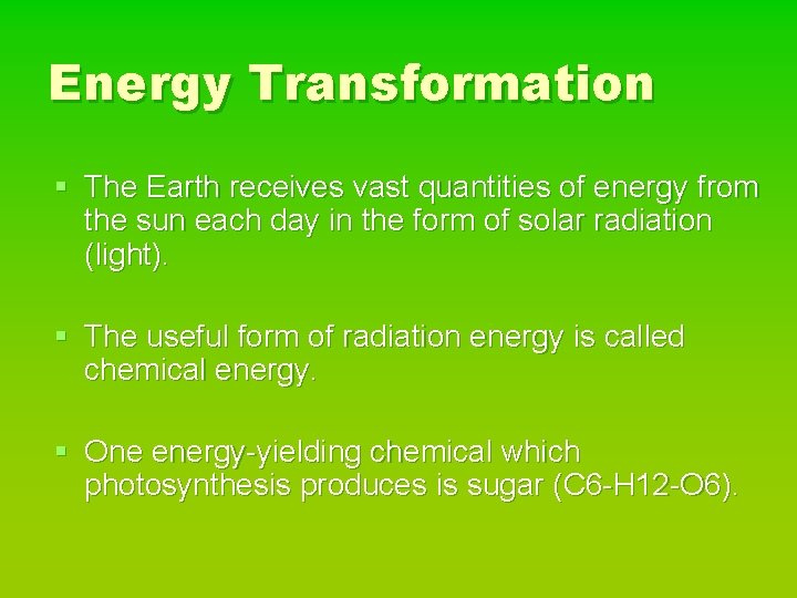 Energy Transformation § The Earth receives vast quantities of energy from the sun each