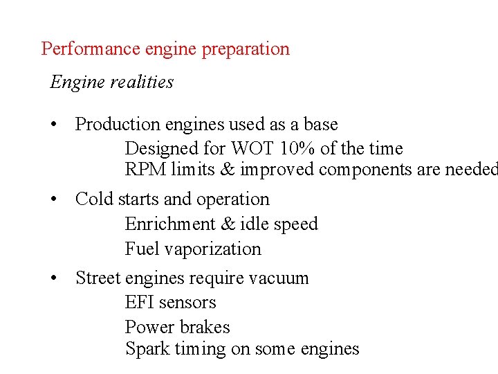 Performance engine preparation Engine realities • Production engines used as a base Designed for