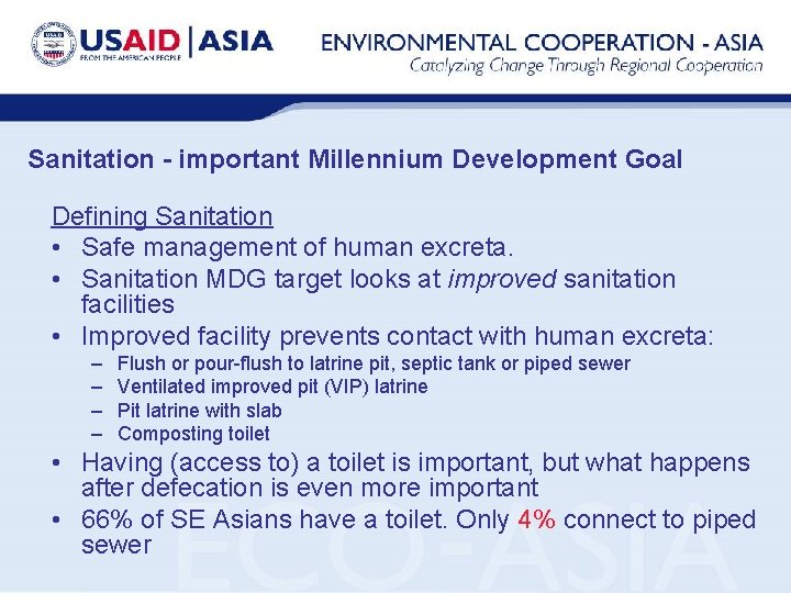 Sanitation - important Millennium Development Goal Defining Sanitation • Safe management of human excreta.