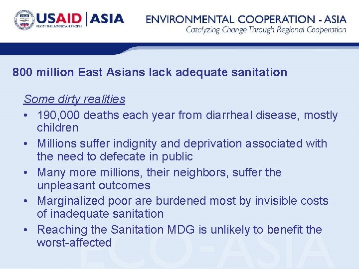 800 million East Asians lack adequate sanitation Some dirty realities • 190, 000 deaths