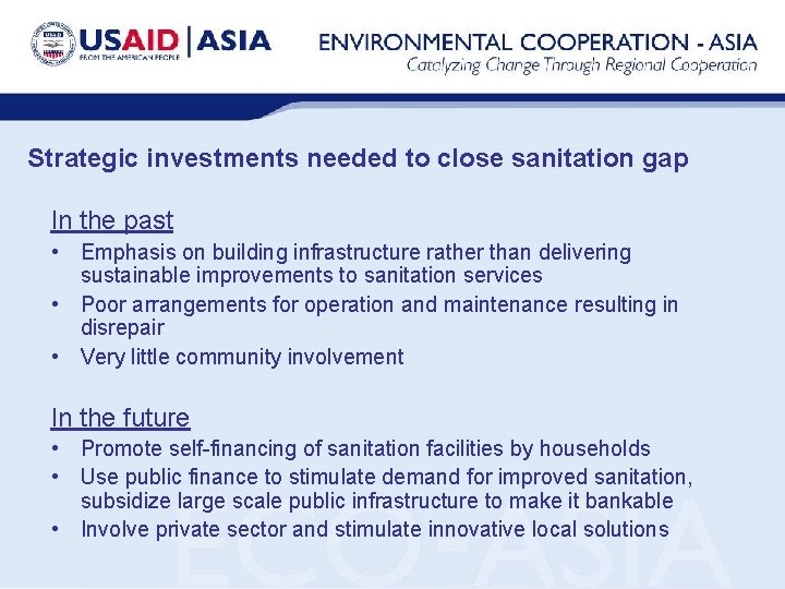 Strategic investments needed to close sanitation gap In the past • Emphasis on building