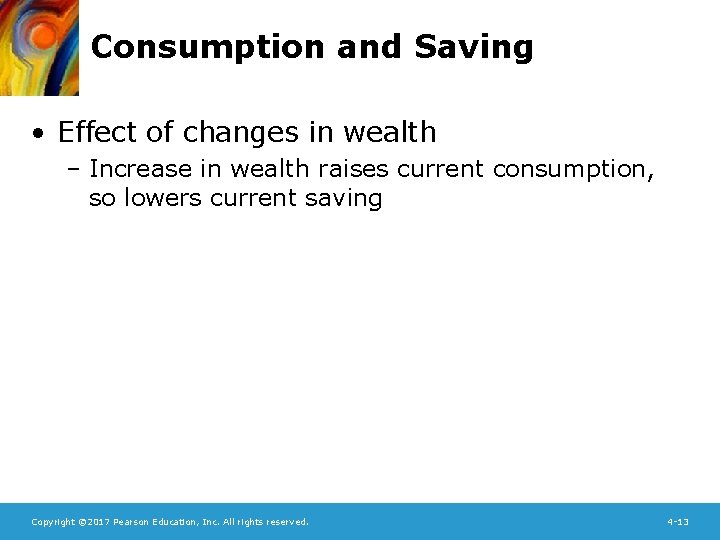 Consumption and Saving • Effect of changes in wealth – Increase in wealth raises