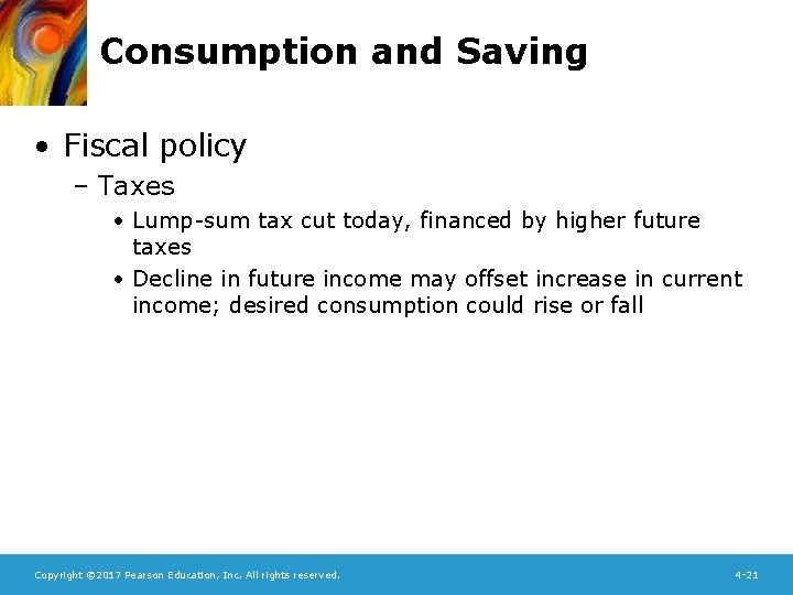 Consumption and Saving • Fiscal policy – Taxes • Lump-sum tax cut today, financed