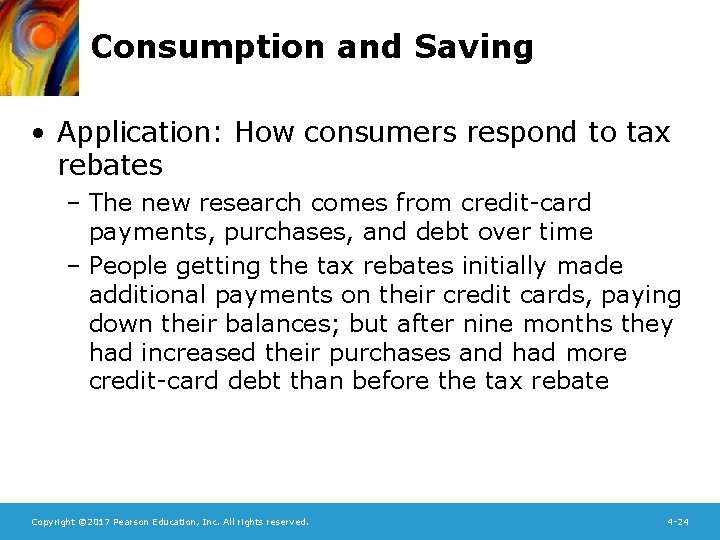 Consumption and Saving • Application: How consumers respond to tax rebates – The new