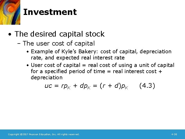 Investment • The desired capital stock – The user cost of capital • Example