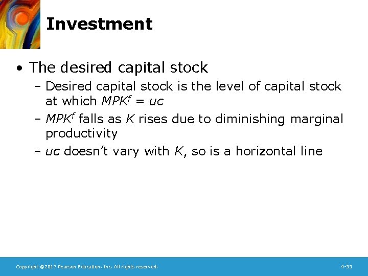 Investment • The desired capital stock – Desired capital stock is the level of