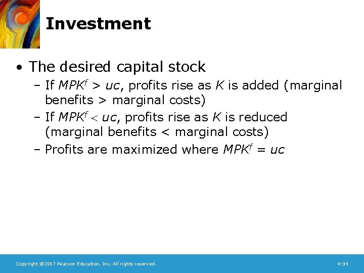 Investment • The desired capital stock – If MPKf > uc, profits rise as