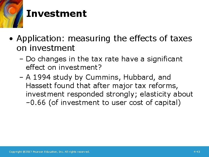 Investment • Application: measuring the effects of taxes on investment – Do changes in