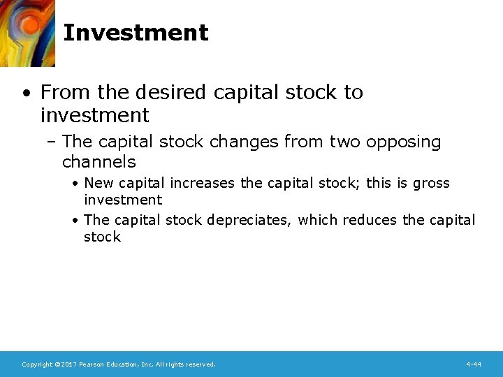 Investment • From the desired capital stock to investment – The capital stock changes